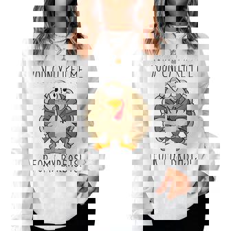 Thanksgiving You Only Like Me For My Breasts Women Sweatshirt | Mazezy