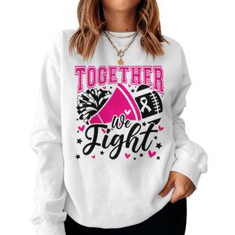 Together We Fight Breast Cancer Awareness Pink Ribbon Women Sweatshirt