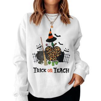 Trick Or Teach Fall Themed Thanksgiving Halloween Teacher Halloween For Teacher Women Sweatshirt | Mazezy