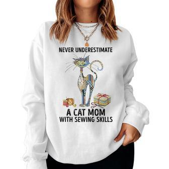 Never Underestimate A Cat Mom With Sewing Skills Cat Sewing Women Sweatshirt | Mazezy
