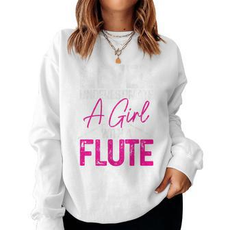 Never Underestimate A Girl With A Flute Flutist Girl Women Sweatshirt - Thegiftio UK