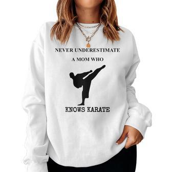 Never Underestimate A Mom Who Knows Karate Women Sweatshirt - Seseable