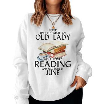 Never Underestimate An Old Lady Who Loves Reading June Women Sweatshirt | Mazezy
