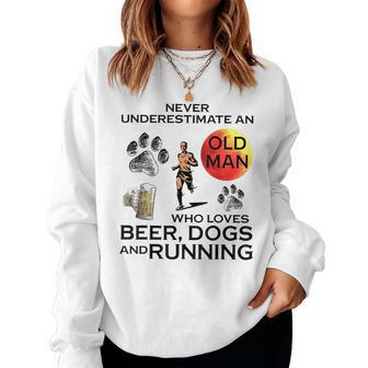 Never Underestimate An Old Man Who Loves Beer Dogs Running Women Sweatshirt | Seseable UK