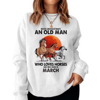 Never Underestimate An Old Man Who Loves Horses And Was Bor Women Sweatshirt - Seseable