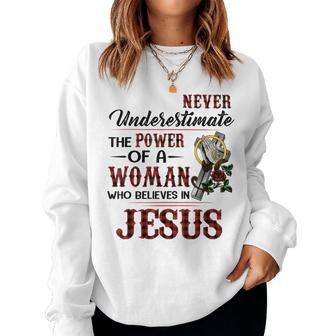 Never Underestimate The Power Of A Woman Believes In Jesus Women Sweatshirt | Mazezy