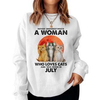Never Underestimate A Woman Loves Cats & Born In July Women Sweatshirt - Seseable