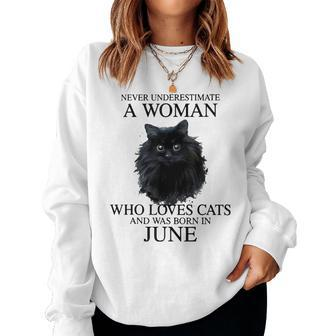 Never Underestimate A Woman Who Loves Cats Was Born In June Women Sweatshirt | Mazezy