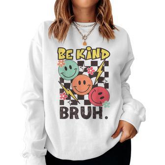 Unity Day 2023 Anti Bullying Awareness Kindness Be Kind Bruh Women Sweatshirt