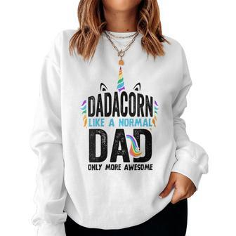 Womens Dadacorn Like A Normal Dad Only More Awesome Unicorn Gift Women Crewneck Graphic Sweatshirt - Thegiftio UK