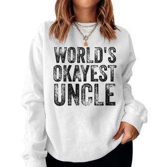 Worlds Okayest Uncle Ok K T Women Sweatshirt | Mazezy