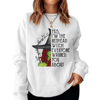 Yes I'm The Redhead Witch Everyone Warned You About Women Sweatshirt | Mazezy