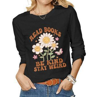 70S Flower Groovy And Funny Read Books Be Kind Stay Weird Women Graphic Long Sleeve T-shirt - Seseable