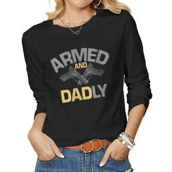 Armed And Dadly Deadly Father For Fathers D Women Long Sleeve T-shirt | Mazezy