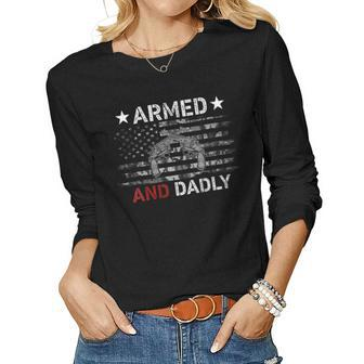 Armed And Dadly Deadly Father For Fathers Day Women Long Sleeve T-shirt | Mazezy