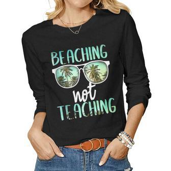 Beaching Not Teaching Summer Teacher Year End Celebration Women Long Sleeve T-shirt | Mazezy