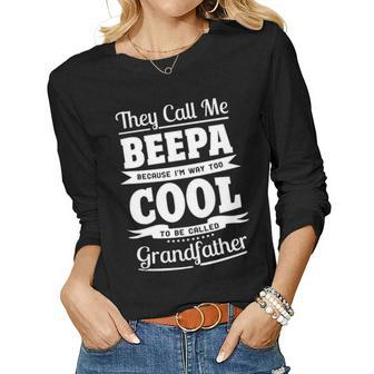 Beepa Grandpa Gift Im Called Beepa Because Im Too Cool To Be Called Grandfather Women Graphic Long Sleeve T-shirt - Seseable