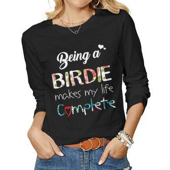 Birdie Grandma Gift Being A Birdie Makes My Life Complete Women Graphic Long Sleeve T-shirt - Seseable
