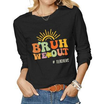 Bruh We Out Teachers End Of School Year Last Day Of School Women Long Sleeve T-shirt | Mazezy