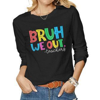 Bruh We Out Teachers Student Happy Last Day Of School Summer Women Long Sleeve T-shirt | Mazezy