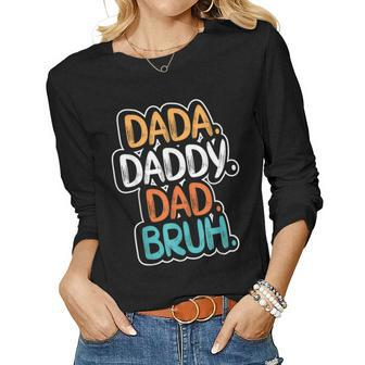 Dad For Men Dada Daddy Dad Bruh Sarcastic Women Long Sleeve T-shirt | Mazezy