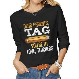 Dear Parents Tag Youre It Love Teachers Last Day School Women Long Sleeve T-shirt | Mazezy