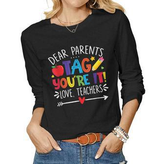Dear Parents Tag Youre It Love Teachers Last Day Teacher Women Long Sleeve T-shirt | Mazezy