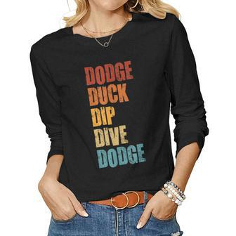 Dodge Duck Dip Dive Dodge Funny Dodgeball Design Gift For Women Women Graphic Long Sleeve T-shirt - Thegiftio UK