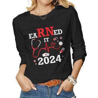 Earned It 2024 For Nurse Graduation Or Rn Lpn Class Of 2024 Women Graphic Long Sleeve T-shirt - Thegiftio UK