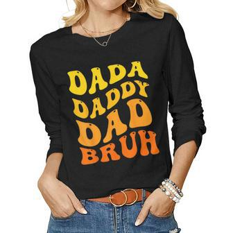 Fathers Day Men Dada Daddy Dad Bruh Sarcastic Saying Women Long Sleeve T-shirt | Mazezy