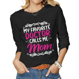 My Favorite Doctor Calls Me Mom Women Long Sleeve T-shirt | Mazezy
