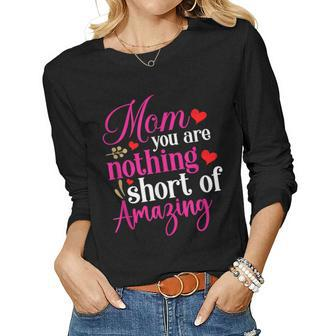 Happy Mothers Day Cool Mom You Are Nothing Short Of Amazing Women Graphic Long Sleeve T-shirt - Thegiftio UK