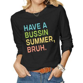 Have A Bussin Summer Bruh Teacher We Out Last Day Of School Women Graphic Long Sleeve T-shirt - Thegiftio UK