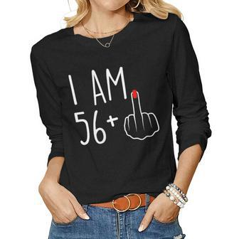 I Am 56 Plus 1 Middle Finger For A 57Th Birthday For Women Gift For Womens Women Graphic Long Sleeve T-shirt - Monsterry
