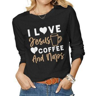 I Love Jesus Coffee And Naps Funny Christian Women Graphic Long Sleeve T-shirt - Thegiftio UK