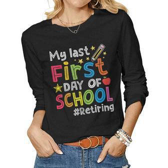 My Last First Day Of School Teachers Retirement Women Long Sleeve T-shirt | Mazezy