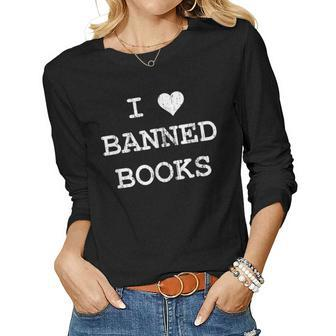 I Love Banned Books Librarian Teacher Literature Women Long Sleeve T-shirt | Mazezy