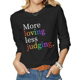 More Loving Less Judging Gift For Womens Women Graphic Long Sleeve T-shirt - Monsterry UK