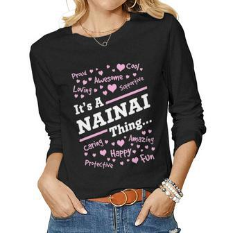 Nainai Grandma Gift Its A Nainai Thing Women Graphic Long Sleeve T-shirt - Seseable