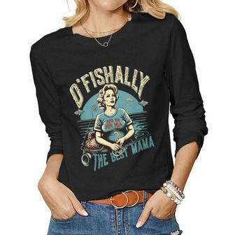 Ofishally The Best Mama Fishing Mommy For Women Women Long Sleeve T-shirt | Mazezy