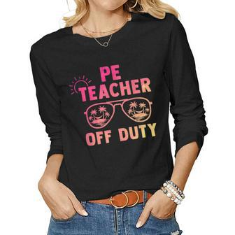 Pe Teacher Off Duty Last Day Of School Appreciation Women Long Sleeve T-shirt | Mazezy