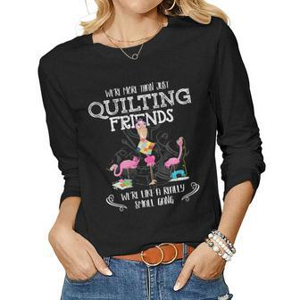 Quilter Gift Were More Than Just Quilting Friends Flamingo Gift For Womens Gift For Women Women Graphic Long Sleeve T-shirt - Thegiftio UK