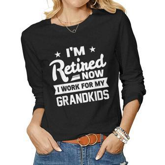 Retired Now I Work For My Grandkids Funny Retirement Grandpa Gift For Mens Women Graphic Long Sleeve T-shirt - Monsterry AU