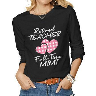 Retired Teacher Full Time Mimi Proud Family Retirement Women Long Sleeve T-shirt | Mazezy