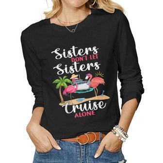 Sisters Dont Let Sisters Cruise Alone Flamingo Vacation Women Graphic Long Sleeve T-shirt - Seseable