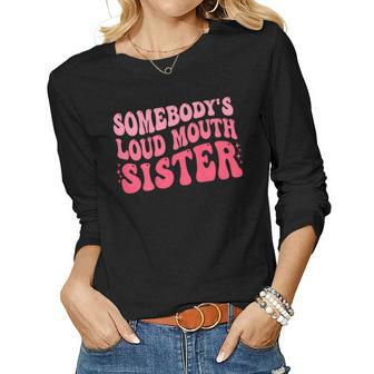 Somebodys Loud Mouth Sister Funny Wavy Groovy Women Graphic Long Sleeve T-shirt - Seseable