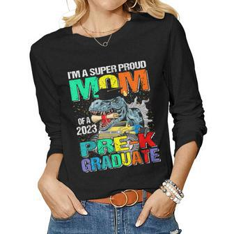 Im A Super Proud Mom Of A 2023 Prek Graduate Dinosaur Women Long Sleeve T-shirt | Mazezy