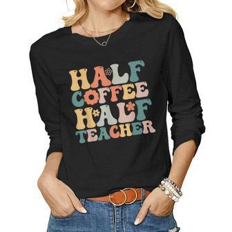Teacher Woman Funny Half Coffee Half Teacher Women Graphic Long Sleeve T-shirt - Thegiftio UK