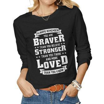 You Are Braver Stronger More Loved Than You Know God Gift For Womens Gift For Women Women Graphic Long Sleeve T-shirt - Thegiftio UK