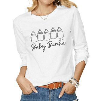 Baby Barista Proud New Mom Funny Birthday Gift For Women Women Graphic Long Sleeve T-shirt - Thegiftio UK